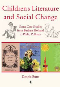Cover image for Children's Literature and Social Change: Some Case Studies from Barbara Hofland to Philip Pullman