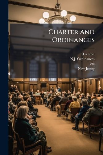 Cover image for Charter and Ordinances: With the Acts and Ordinances Relating to the Water Department, Public Schools, Board of Health and Excise Department ...