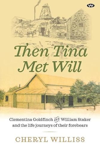 Then Tina Met Will: Clementina Goldfinch and William Staker and the Life Journeys of Their Forebears