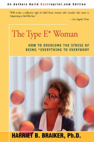 Cover image for The Type E* Woman: How to Overcome the Stress of Being Everything to Everybody