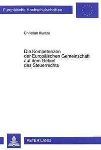 Cover image for Die Kompetenzen Der Europaeischen Gemeinschaft Auf Dem Gebiet Des Steuerrechts