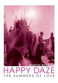 Cover image for Happy Daze: The Summers of Love