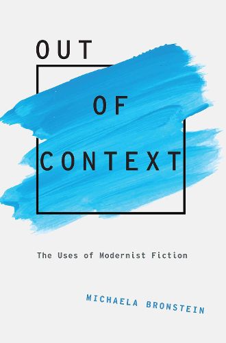 Cover image for Out of Context: The Uses of Modernist Fiction