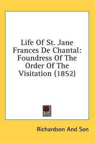 Cover image for Life of St. Jane Frances de Chantal: Foundress of the Order of the Visitation (1852)