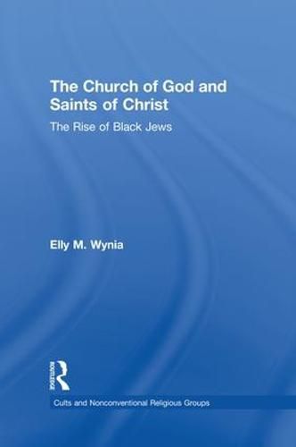 Cover image for The Church of God and Saints of Christ: The Rise of Black Jews