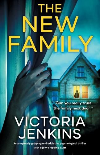 Cover image for The New Family: A completely gripping and addictive psychological thriller with a jaw-dropping twist