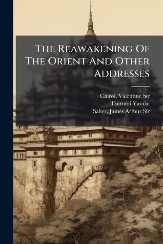 Cover image for The Reawakening of the Orient and Other Addresses