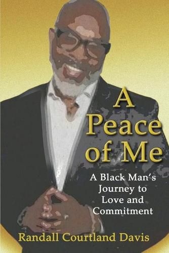 Cover image for A Peace of Me: A Black Man's Journey to Love and Commitment