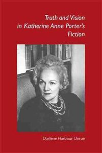 Cover image for Truth and Vision in Katherine Anne Porter's Fiction