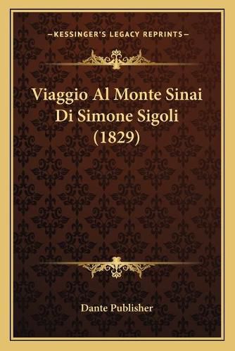Cover image for Viaggio Al Monte Sinai Di Simone Sigoli (1829)