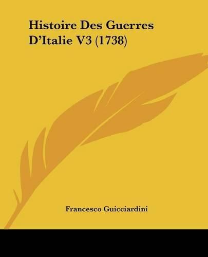 Cover image for Histoire Des Guerres D'Italie V3 (1738)