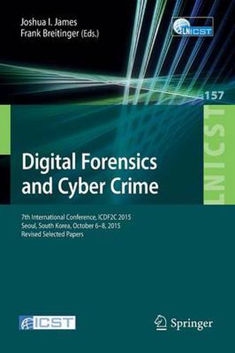 Digital Forensics and Cyber Crime: 7th International Conference, ICDF2C 2015, Seoul, South Korea, October 6-8, 2015. Revised Selected Papers