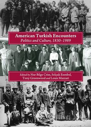 American Turkish Encounters: Politics and Culture, 1830-1989