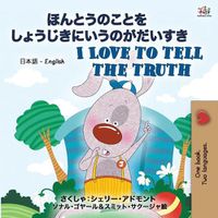 Cover image for I Love to Tell the Truth ( Japanese English Bilingual Book for Kids)