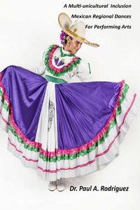 Cover image for A Multi-unicultural Inclusion Mexican Regional Dances For Performing Arts