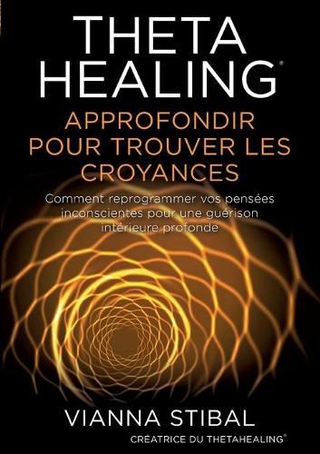 Cover image for ThetaHealing Approfondir pour trouver les Croyances