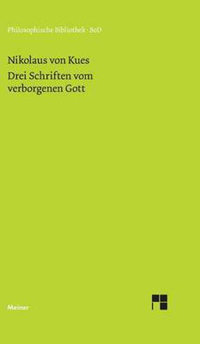 Schriften in deutscher UEbersetzung / Drei Schriften vom verborgenen Gott. De deo abscondito - de quaerendo deum - de filiatione dei