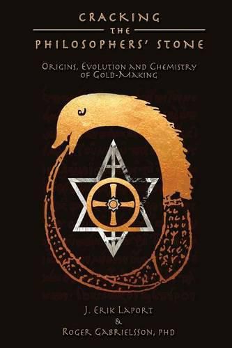 Cracking the Philosophers' Stone: Origins, Evolution and Chemistry of Gold-Making (Paperback Color Edition)