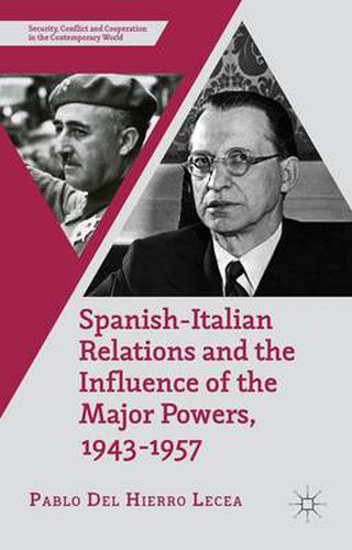 Cover image for Spanish-Italian Relations and the Influence of the Major Powers, 1943-1957