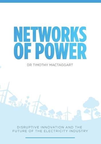 Cover image for Networks of Power - Disruptive Innovation and the Future of the Electricity Industry