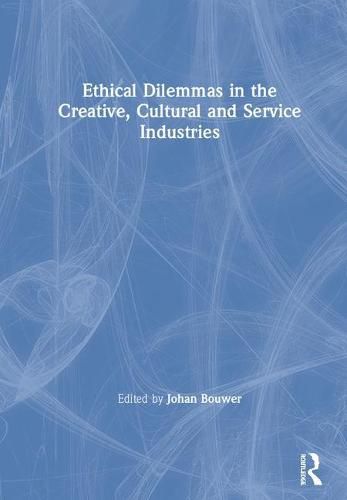 Cover image for Ethical Dilemmas in the Creative, Cultural and Service Industries