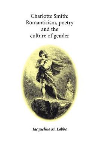 Cover image for Charlotte Smith: Romanticism, Poetry and the Culture of Gender