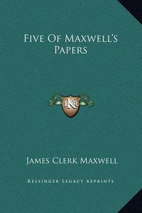 Cover image for Five of Maxwell's Papers