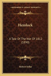 Cover image for Hemlock: A Tale of the War of 1812 (1890)