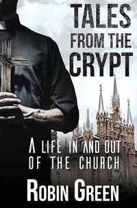 Cover image for Tales from the Crypt: A Life in and Out of the Church