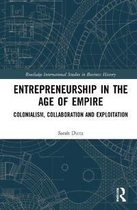 Cover image for Entrepreneurship in the Age of Empire: Colonialism, Collaboration and Exploitation