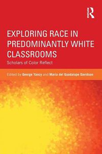 Cover image for Exploring Race in Predominantly White Classrooms: Scholars of Color Reflect
