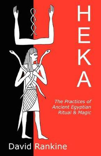 Cover image for Heka: The Practices of Ancient Egyptian Ritual and Magic - An Exploration of the Beliefs, Practices and Magic of Ancient Egypt from a Historical and Modern Practical Perspective