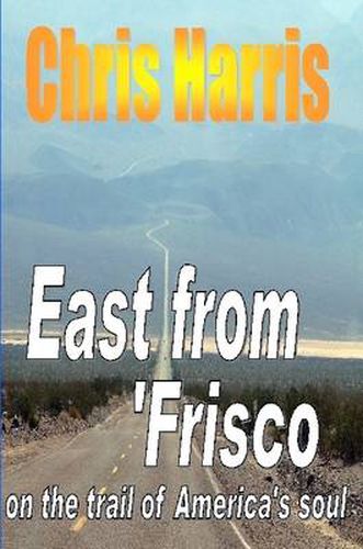 EAST FROM FRISCO - on the Trail of America's Soul