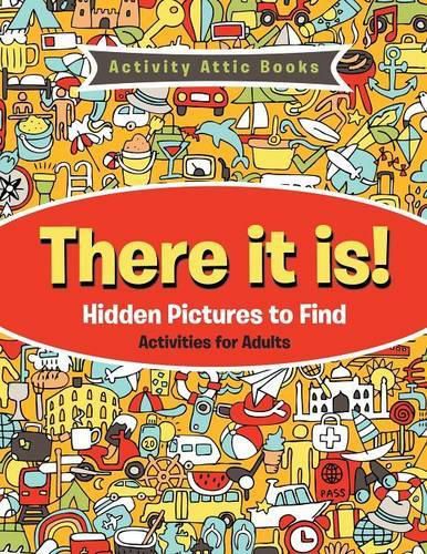 There It Is! Hidden Pictures to Find Activities for Adults