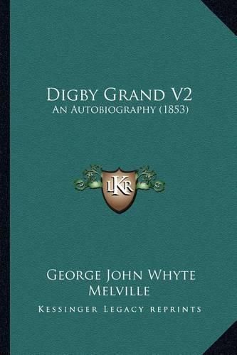 Digby Grand V2: An Autobiography (1853)