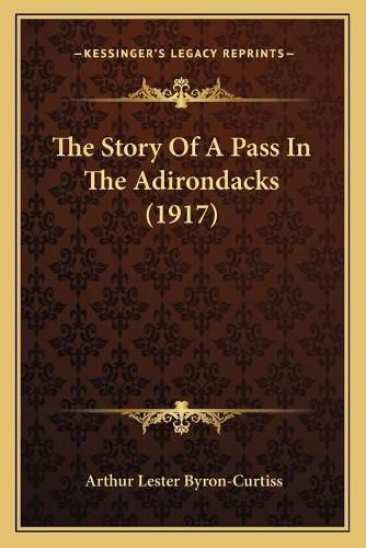 Cover image for The Story of a Pass in the Adirondacks (1917)