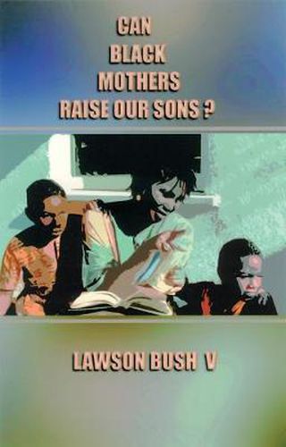 Cover image for Can Black Mothers Raise Our Sons?