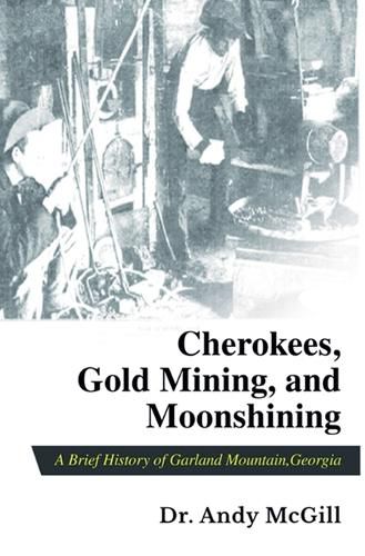 Cover image for Cherokees, Gold Mining and Moonshining