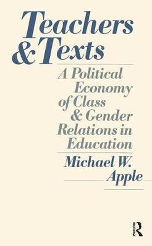 Cover image for Teachers and Texts: A Political Economy of Class and Gender Relations in Education