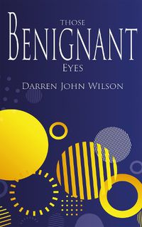 Cover image for Those Benignant Eyes