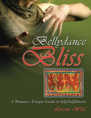 Cover image for Bellydance Bliss: A Woman's Unique Guide to Self-Fulfillment