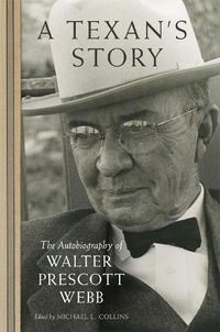 Cover image for A Texan's Story: The Autobiography of Walter Prescott Webb