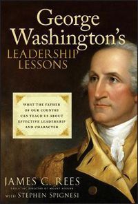 Cover image for George Washington's Leadership Lessons: What the Father of Our Country Can Teach Us About Effective Leadership and Character