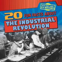 Cover image for 20 Fun Facts about the Industrial Revolution