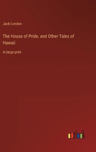 Cover image for The House of Pride, and Other Tales of Hawaii