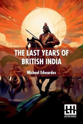 Cover image for The Last Years Of British India