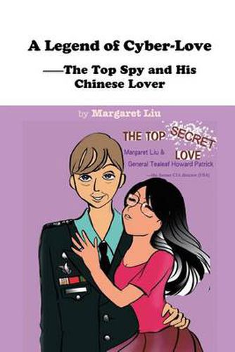 Cover image for A Legend of Cyber-Love: The Top Spy and His Chinese Lover