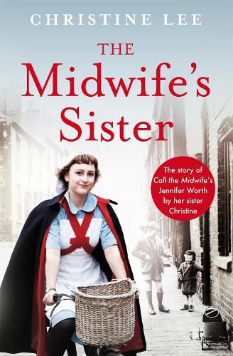 Cover image for The Midwife's Sister: The Story of Call The Midwife's Jennifer Worth by her sister Christine