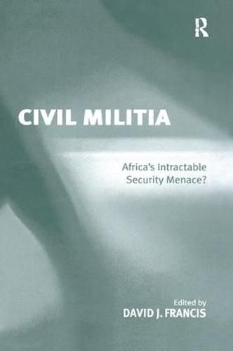 Cover image for Civil Militia: Africa's Intractable Security Menace?