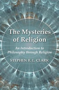 Cover image for The Mysteries of Religion: An Introduction to Philosophy Through Religion